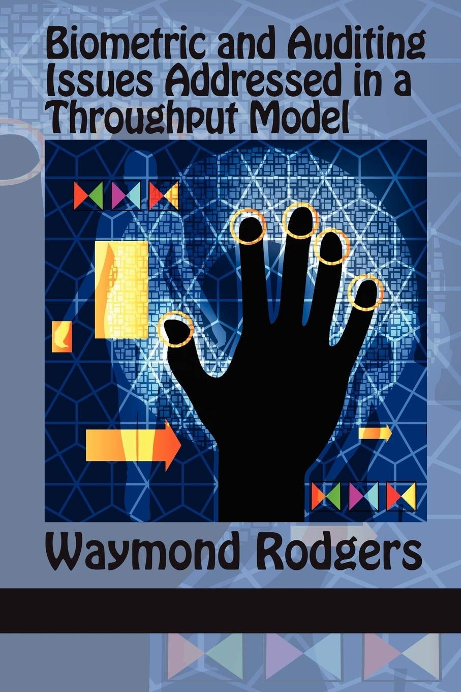 Book cover image for Biometric and Auditing Issues Addressed in a Throughput Model ISBN: 9781617356537